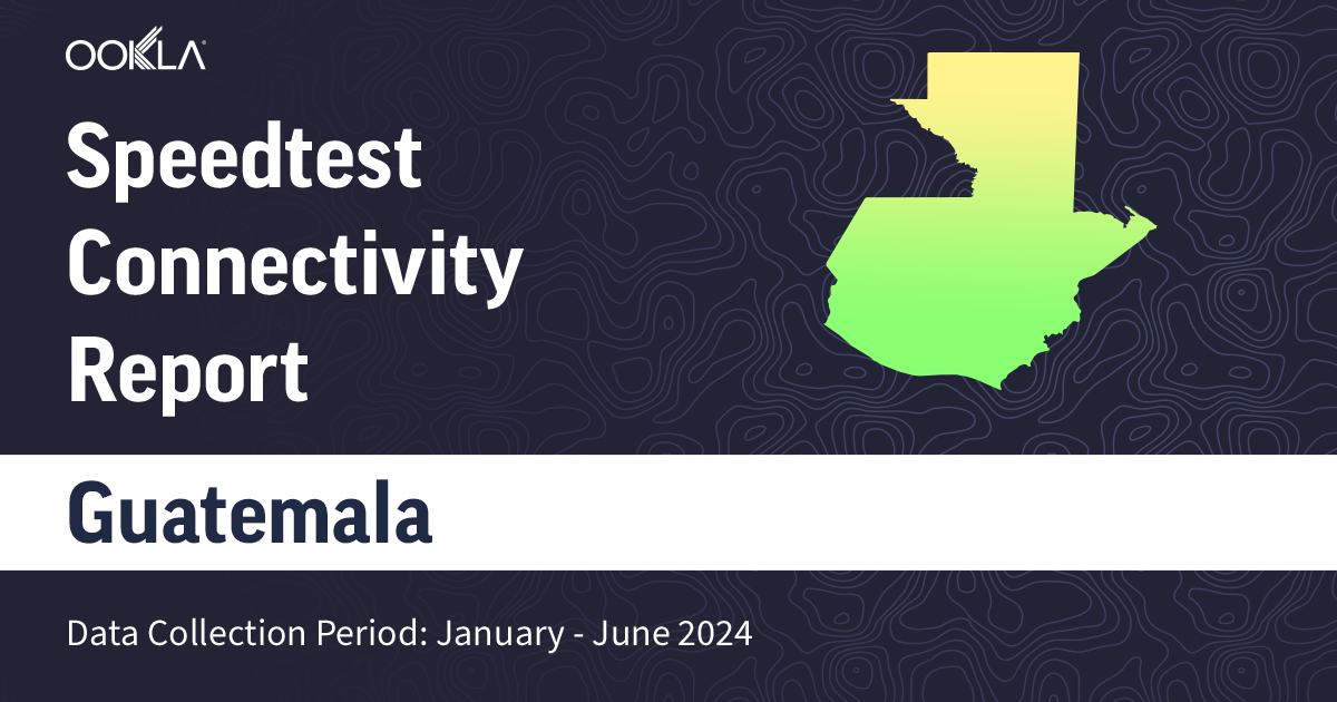 Ookla - Guatemala-Share Connectivity Report